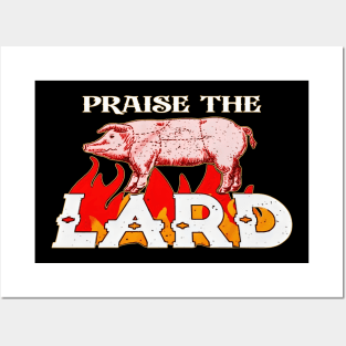 Praise The Lard Posters and Art